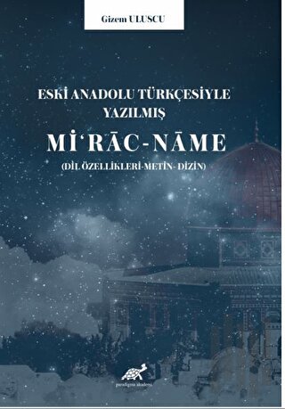 Eski Anadolu Türkçesiyle Yazılmış Miʻrac-name (Dil özellikleri -Metin- Dizin)
