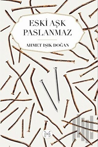 Eski Aşk Paslanmaz | Kitap Ambarı
