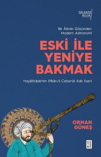 Eski ile Yeniye Bakmak: Bir Alimin Gözünden Modern Astronomi