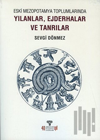 Eski Mezopotamya Toplumlarında Yılanlar Ejderhalar ve Tanrılar