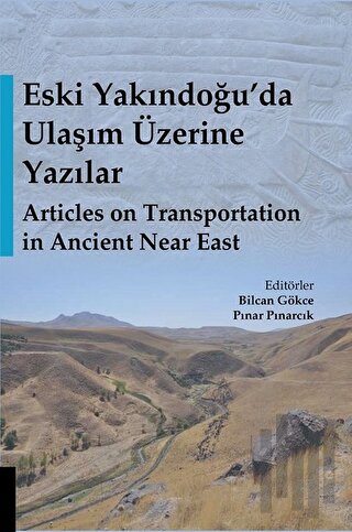 Eski Yakındoğu’da Ulaşım Üzerine Yazılar - Articles on Transportation in Ancient Near East
