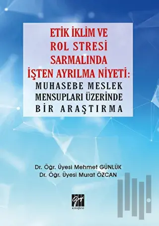 Etik İklim ve Rol Stresi Sarmalında İşten Ayrılma Niyeti: Muhasebe Meslek Mensupları Üzerinde Bir Araştırma