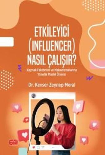 Etkileyici (Influencer) Nasıl Çalışır? Kaynak Faktörleri ve Mekanizmalarına Yönelik Model Önerisi
