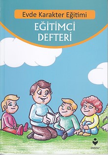Evde Karakter Eğitimi - Eğitimci Defteri | Kitap Ambarı