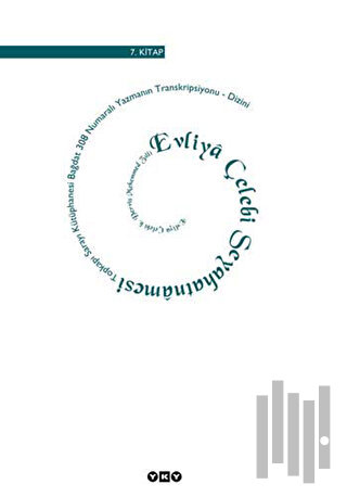 Evliya Çelebi Seyahatnamesi 7. Kitap Topkapı Sarayı Kütüphanesi Bağdat 308 Numaralı Yazmanın Transkripsiyonu - Dizini (Ciltli)