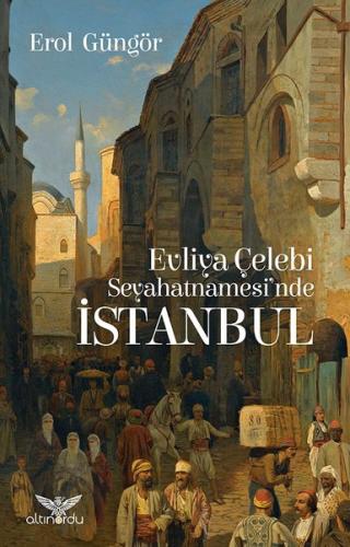 Evliya Çelebi Seyahatnamesi'nde İstanbul | Kitap Ambarı