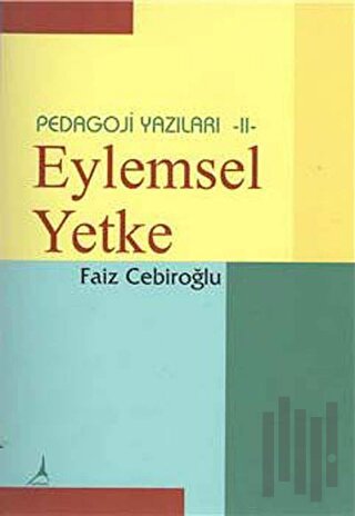 Eylemsel Yekte - Pedogoji Yazıları 2