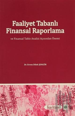 Faaliyet Tabanlı Finansal Raporlama ve Finansal Tablo Analizi Açısından Önemi