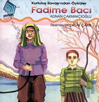 Fadime Bacı Kurtuluş Savaşı’ndan Öyküler | Kitap Ambarı