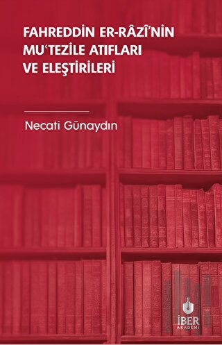 Fahreddin er-Razi’nin Muʿtezile Atıfları ve Eleştirileri