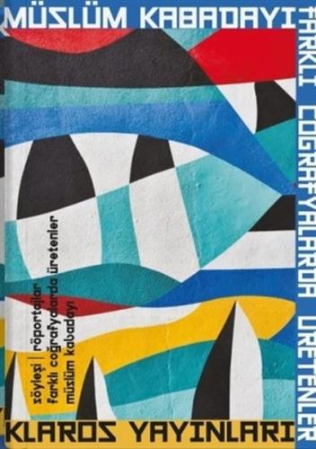 Farklı Coğrafyalarda Üretenler | Kitap Ambarı