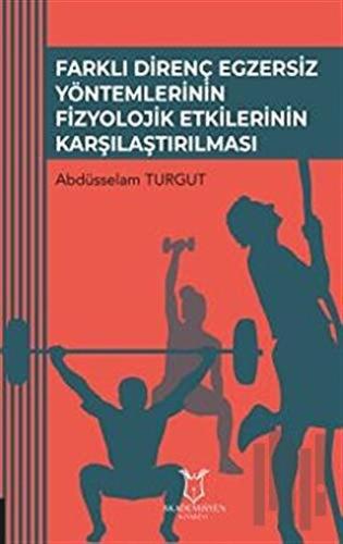 Farklı Direnç Egzersiz Yöntemlerinin Fizyolojik Etkilerinin Karşılaştırılması