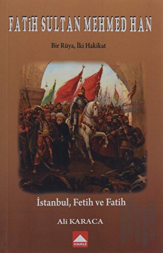 Fatih Sultan Mehmed Han - Bir Rüya, İki Hakikat