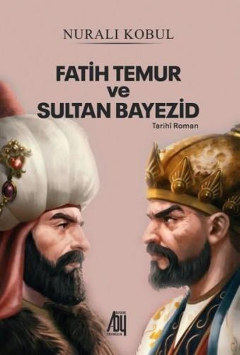 Fatih Temur ve Sultan Bayezid | Kitap Ambarı
