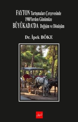 Fayton Tartışmaları Çerçevesinde 1980'lerden Günümüze Büyükada'da Değişim ve Dönüşüm