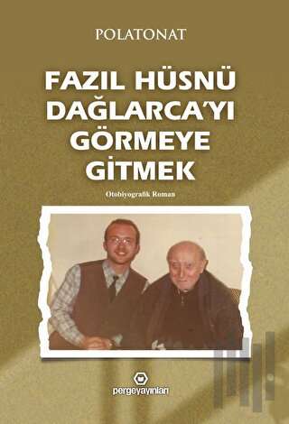 Fazıl Hüsnü Dağlarca’yı Görmeye Gitmek