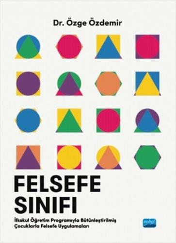 Felsefe Sınıfı  -  İlkokul Öğretim Programıyla Bütünleştirilmiş Çocuklarla Felsefe Uygulamaları