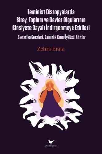Feminist Distopyalarda Birey Toplum ve Devlet Olgularının Cinsiyete Dayalı İndirgenmeye Etkileri
