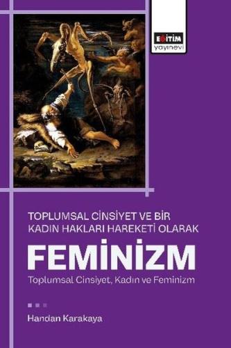 Feminizm - Toplumsal Cinsiyet ve Bir Kadın Hakları Hareketi Olarak
