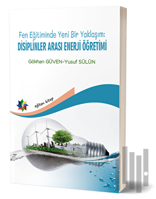 Fen Eğitiminde Yeni Bir Yaklaşım: Disiplinler Arası Enerji Öğretimi