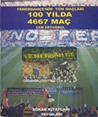 Fenerbahçe’nin Tüm Maçları 100 Yılda 4667 Maç