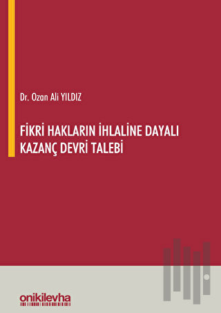 Fikri Hakların İhlaline Dayalı Kazanç Devri Talebi (Ciltli)