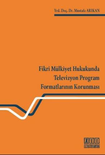 Fikri Mülkiyet Hukukunda Televizyon Program Formatlarının Korunması