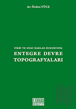 Fikri ve Sınai Haklar Hukukunda Entegre Devre Topografyaları