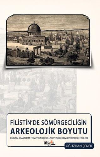Filistin'de Sömürgeciliğin Arkeolojik Boyutu - Filistin Araştırma Fonu'nun Kuruluşu ve Siyonizm Üzer