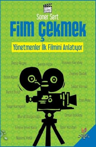 Film Çekmek-Yönetmenler İlk Filmini Anlatıyor