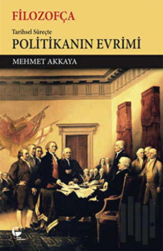 Filozofça Tarihsel Süreçte Politikanın Evrimi | Kitap Ambarı