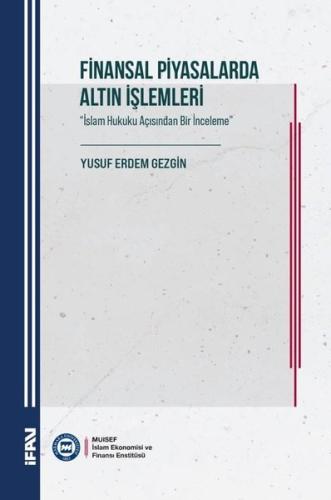 Finansal Piyasalarda Altın İşlemleri - İslam Hukuku Açısından Bir İnce