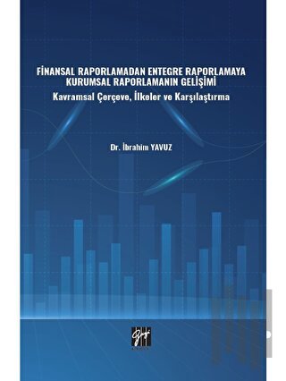 Finansal Raporlamadan Entegre Raporlamaya Kurumsal Raporlamanın Gelişimi