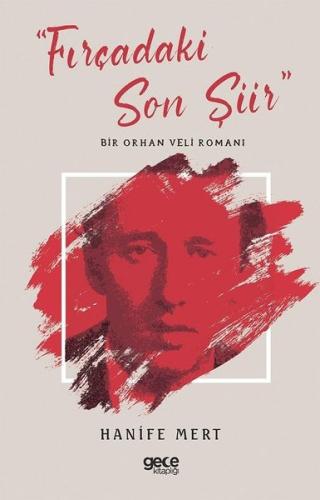 Fırçadaki Son Şiir - Bir Orhan Veli Romanı