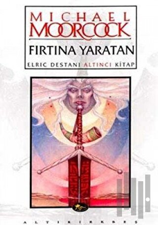 Fırtına Yaratan Elric Destanı Altıncı Kitap