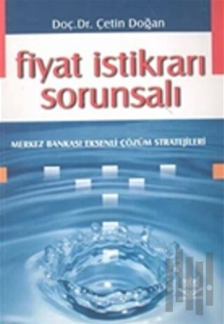 Fiyat İstikrarı Sorunsalı Merkez Bankası Eksenli Çözüm Stratejileri