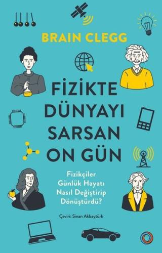 Fizikte Dünyayı Sarsan On Gün - Fizikçiler Günlük Hayatı Nasıl Değiştirip Dönüştürdü?