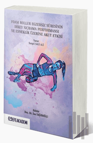 Foam Roller Egzersiz Süresinin Dikey Sıçrama Performansı ve Esneklik Üzerine Akut Etkileri