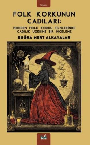 Folk Korkunun Cadıları: Modern Folk Korku Filmlerinde Cadılık Üzerine 