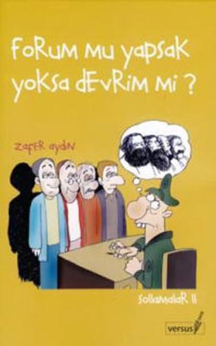 Forum mu Yapsak Yoksa Devrim mi ? - Sollamalar II