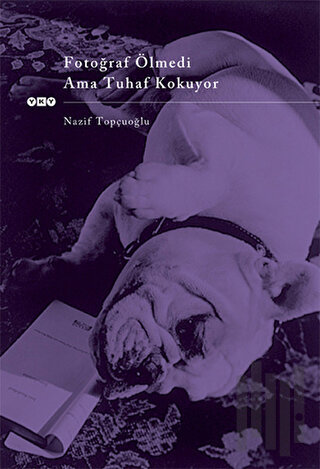 Fotoğraf Ölmedi Ama Tuhaf Kokuyor