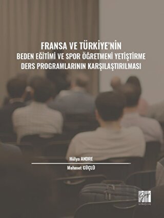 Fransa ve Türkiye' nin Beden Eğitimi ve Spor Öğretmeni Yetiştirme Ders Programlarının Karşılaştırılması