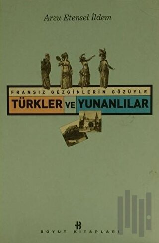 Fransız Gezginlerin Gözüyle Türkler ve Yunanlılar