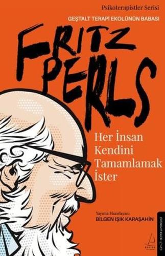 Fritz Perls - Her İnsan Kendini Tamamlamak İster | Kitap Ambarı