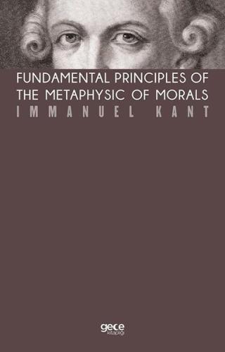 Fundamental Principles Of The Metaphysic Of Morals