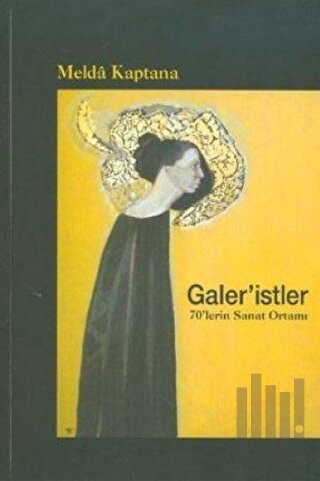 Galer’istler: 70’lerin Sanat Ortamı