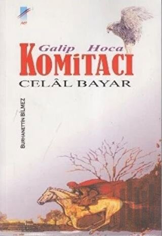 Galip Hoca Komitacı Celal Bayar