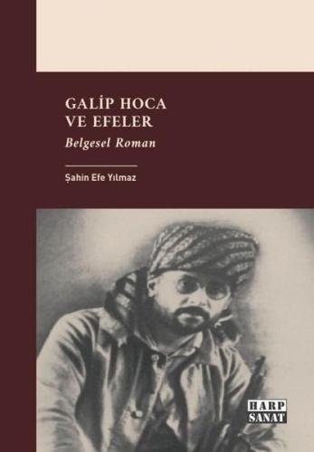 Galip Hoca ve Efeler - Belgesel Roman