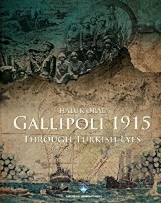Gallipoli 1915 Through Turkish Eyes (Ciltli)