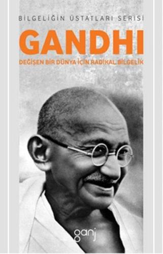 Gandhi - Değişen Bir Dünya İçin Radikal Bilgelik | Kitap Ambarı